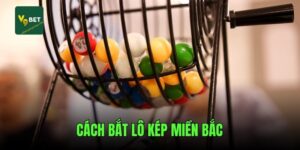 cach-bat-lo-kep-mien-bac-v9bet