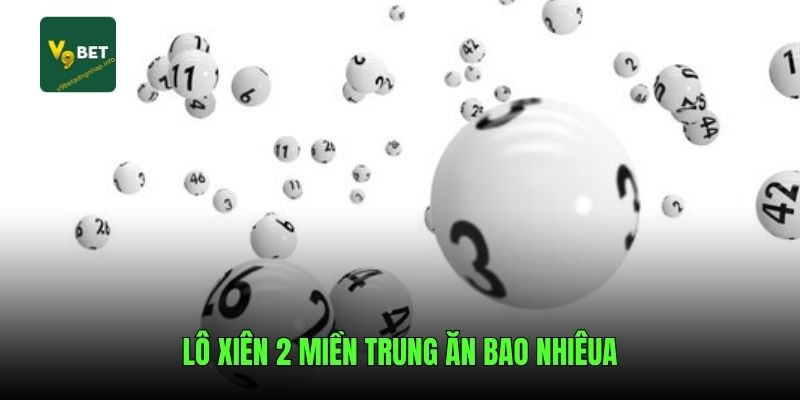 Lô xiên 2 miền Trung ăn bao nhiêu