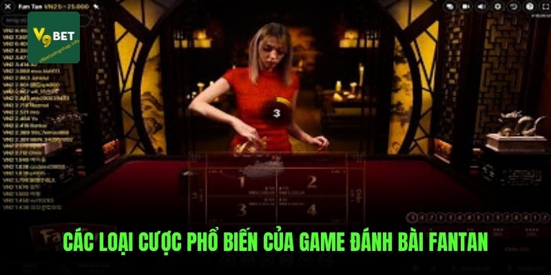 Các loại cược phổ biến của game đánh bài Fantan