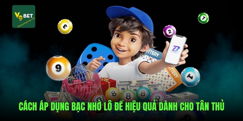 Cách áp dụng bạc nhớ lô đề hiệu quả dành cho tân thủ