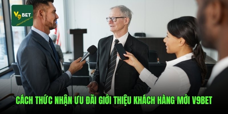 Cách thức nhận ưu đãi giới thiệu khách hàng mới V9Bet