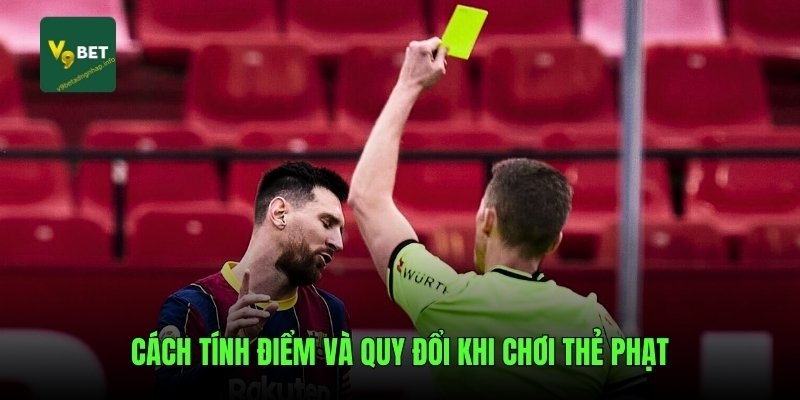 Cách tính điểm và quy đổi khi chơi thẻ phạt