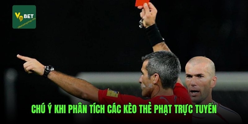 Chú ý khi phân tích các kèo thẻ phạt trực tuyến