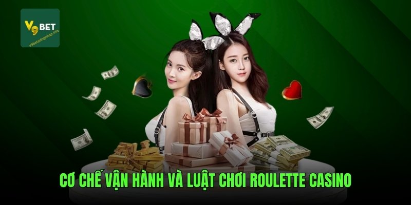 Cơ chế vận hành và luật chơi roulette casino