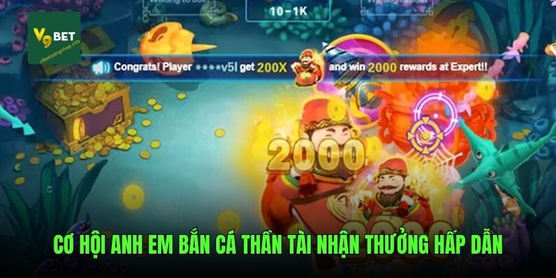 Cơ hội anh em Bắn cá Thần Tài nhận thưởng hấp dẫn