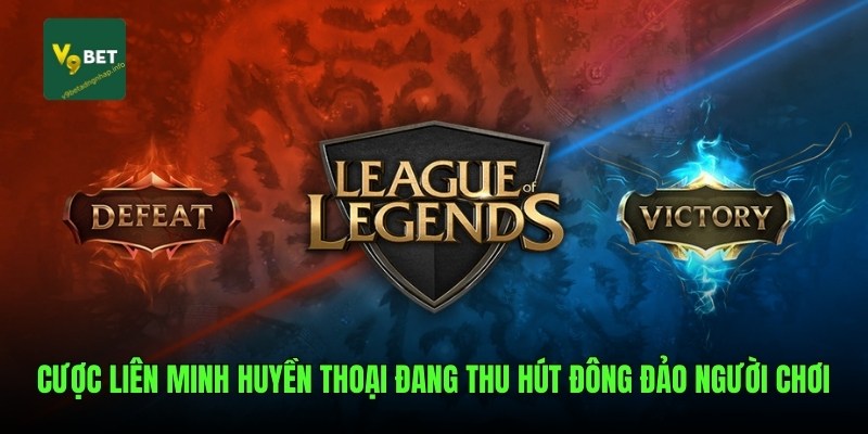 Cược Liên Minh Huyền Thoại đang thu hút đông đảo người chơi