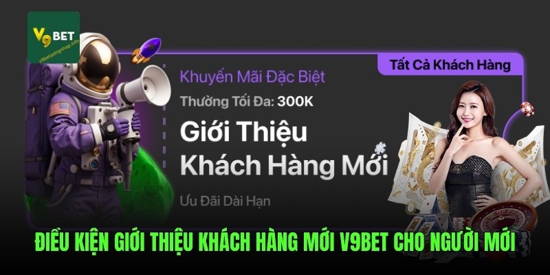 Điều kiện giới thiệu khách hàng mới V9Bet cho người mới