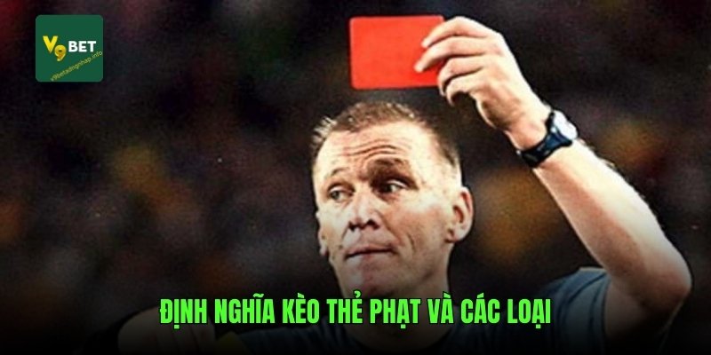 Định nghĩa kèo thẻ phạt và các loại
