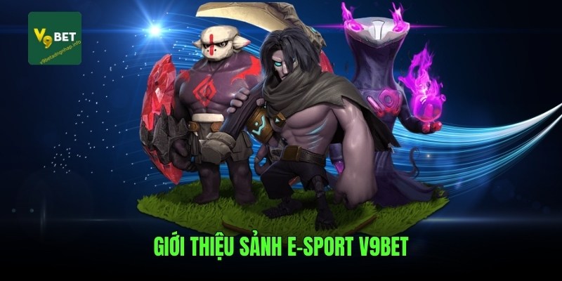 Giới thiệu sảnh E-sport V9bet