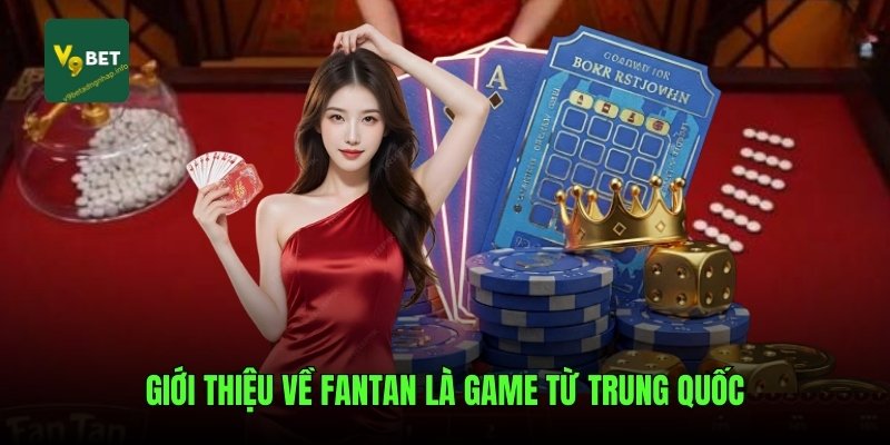 Giới thiệu về Fantan là game từ Trung Quốc