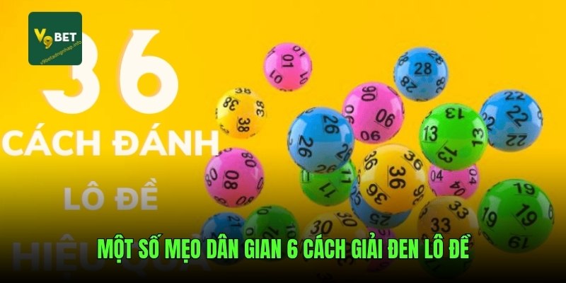Một số mẹo dân gian 6 cách giải đen lô đề