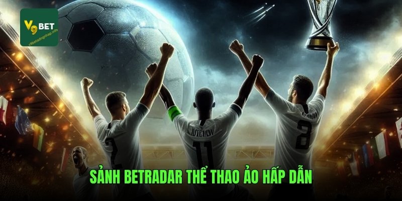 Sảnh Betradar thể thao ảo hấp dẫn
