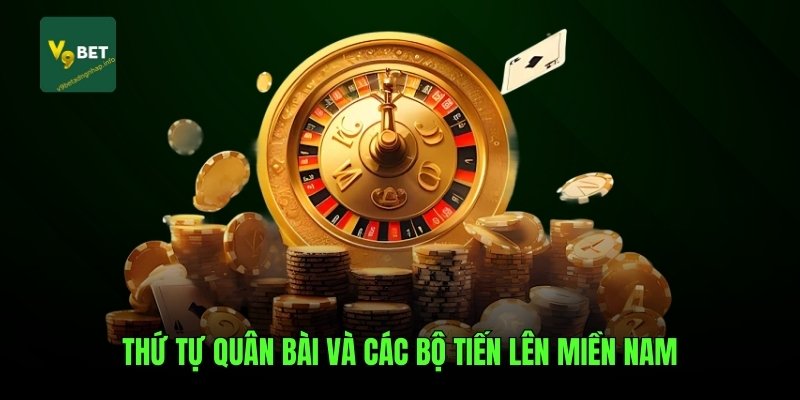 Thứ tự quân bài và các bộ tiến lên miền nam