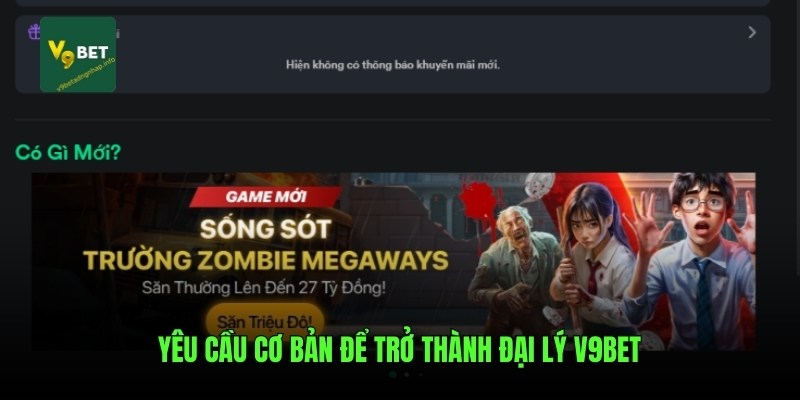Yêu cầu cơ bản để trở thành đại lý V9bet